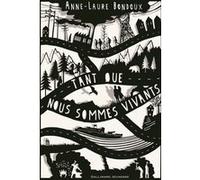 Anne-Laure Bondoux – Tant que nous sommes vivants – Gallimard Jeunesse – Broché