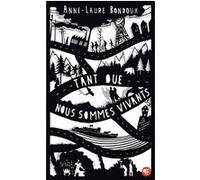 Tant que nous sommes vivants Anne-Laure Bondoux (Auteur)