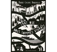 Tant que nous sommes vivants - Anne-Laure Bondoux - Gallimard jeunesse - broché - Roman adolescent dès 13 ans