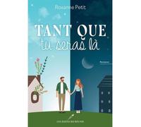 Tant que tu seras la - Roxanne Petit - Les Editeurs Reunis - broché - Roman
