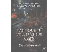 Tant que tu veilleras sur moi, il ne m'arrivera rien