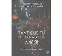 Tant que tu veilleras sur moi, il ne m'arrivera rien Saint thomas krys (Auteur)