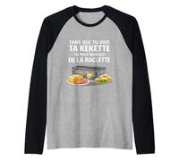 Tant Que tu Vois ta kekette tu Peux Manger de la raclette Manche Raglan