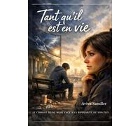 Tant qu'il est en vie: Le combat d'une mère face à la bipolarité de son fils