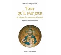 Tant qu'il fait jour: Se préparer dès maintenant à l’au-delà