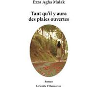 Tant qu'il y aura des plaies ouvertes Ezza Agha Malak (Auteur)