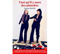 Tant qu'il y aura des planches L'univers fascinant du tap-dance et une ode a la diffe rence - Roxane Butterfly - Librinova - broché - Témoignage