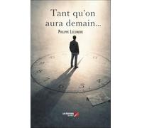 Tant Qu'on Aura Demain…
