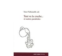 Tant Va La Cruche - Et Autres Paraboles