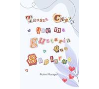 Tantas cosas que me gustaría que supieras