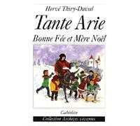 Tante arie, bonne fee et mere noel Bonne Fée et Mère Noël - Hervé Thiry-Duval - Cabedita - broché - Roman