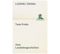 Tante Frieda. Neue Lausbubengeschichten