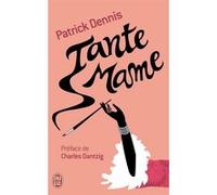 Tante Mame Patrick Dennis (Auteur), Charles Dantzig (Préface), Alain Defossé (Traduction)
