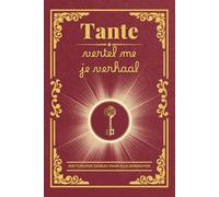 Tante, vertel me je verhaal: Een invulboek om herinneringen te bewaren, waarden door te geven en de familiebanden te versterken