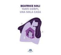 Tanti Corpi, Una Sola Casa