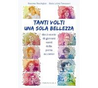 Tanti volti, una sola bellezza. Dieci storie di giovani santi della porta accanto. Ediz. illustrata