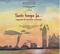 Tanto tempo fa... Leggende dal territorio cremonese. Ediz. illustrata