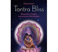 Tantra Bliss: Bewusstsein, Hingabe und tantrische Glückseligkeit