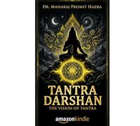 TANTRA DARSHAN: THE VISION OF TANTRA