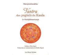 Tantra des yoginis du kaula Le Kaulajñānanirṇaya - Matsyendranatha - Deux Oceans - broché - Essai
