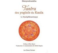 Tantra des yoginis du kaula Matsyendranatha (Auteur), Eric Baret (Préface), Stella Dupuis (Préface)
