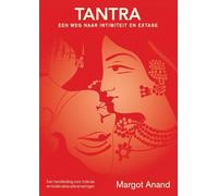Tantra, een weg naar intimiteit en extase: een handleiding voor intense en totale seksuele ervaringen