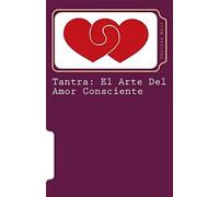 Tantra: El Arte Del Amor Consciente