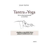 Tantra et Yoga - De la volonté personnelle au non-faire