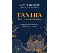 Tantra , la révolution intérieure - Martin Bilodeau - Le Jour Eds - broché - Guide