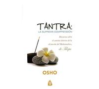 Tantra: la suprema comprensión: Discursos sobre el camino de la «Canción del Mahamudra», de Tilopa