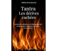 Tantra, les dérives cachées: L’envers du néotantra - un témoignage fort et des repères clairs pour pratiquer en conscience
