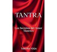 Tantra: Los Secretos del Amor Tántrico