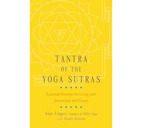 Tantra of the Yoga Sutras: Essential Wisdom for Living with Awareness and Grace
