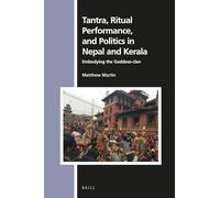 Tantra, Ritual Performance, and Politics in Nepal and Kerala: Embodying the Goddess-clan