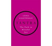 Leora Lightwoman – Tantra : The Path to Blissful Sex – Broché