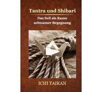 Tantra und Shibari: Das Seil als Raum achtsamer Begegnung