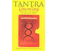 Tantra Unveiled: Seducing the Forces of Matter & Spirit
