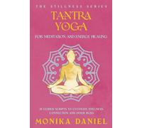 Tantra Yoga for Meditation and Energy Healing: 15 Guided Scripts to Cultivate Stillness, Connection, and Inner Bliss