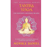 Tantra Yoga for Meditation and Energy Healing: 15 Guided Scripts to Cultivate Stillness, Connection, and Inner Bliss