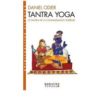 Daniel Odier – Tantra yoga : Le Tantra de la connaissance suprême – Les Éditions Albin Michel