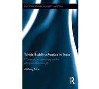 Tantric Buddhist Practice in India by Anthony Tribe Inconnu (Auteur)