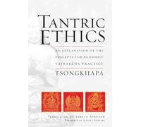 Tantric Ethics: An Explanation of the Precepts for Buddhist Vajrayana Practice