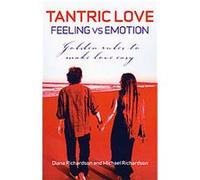 Tantric Love Feeling Vs Emotion Diana Richardson (Auteur)