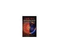 Tantric Psychophysics: A Structural Map Of Altered States And The Dynamics Of Consciousness