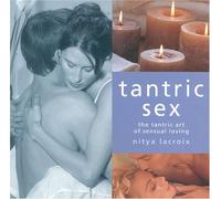 Tantric Sex: The Tantric Art of Sensual Loving