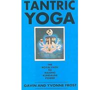 Tantric Yoga: The Royal Path to Raising Kundalini Power