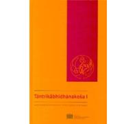 Tantrikabhidhanakosa I: Dictionnaire des termes techniques de la litterature hindoue tantrique / A Dictionary of Technical Terms from Hindu Tantric ... zur Terminologie hinduistischer Tantren