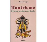 Tantrisme : Doctrine, pratique, art, rituel
