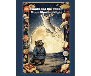 Tanuki and the Rabbit Moon Viewing Night: A Japanese Moonlit Tale with a Rabbit