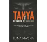 TANYA - The Dagger in Decision Making: Your Reflection Knows the Truth. Do You Dare to Look?